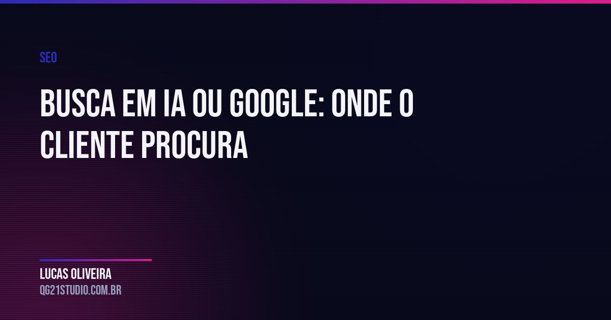 As pessoas já buscam mais no ChatGPT do que no Google? O que os números de 2025 e 2026 mostram e o que muda para quem vi